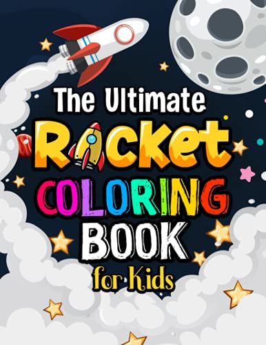 Beispielbild fr The Ultimate Rocket Coloring Book for Kids : 60 Pages of Rocket Ships and Coloring Fun for All Ages! zum Verkauf von Better World Books