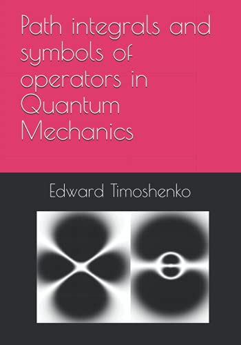 9798518571501: Path integrals and symbols of operators in Quantum Mechanics: 5 (Concise Lecture Notes in Physical Chemistry)