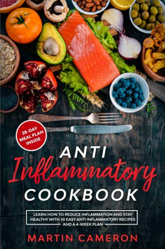 Stock image for Anti Inflammatory Cookbook: Learn how to Reduce inflammation and stay healthy with 50 Easy Anti Inflammatory Recipes and a 4-Week Plan for sale by Zoom Books Company