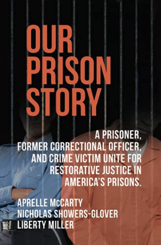 Imagen de archivo de OUR PRISON STORY: A PRISONER, FORMER CORRECTIONAL OFFICER, AND CRIME VICTIM UNITE FOR RESTORATIVE JUSTICE IN AMERICA  S PRISONS. a la venta por HPB Inc.