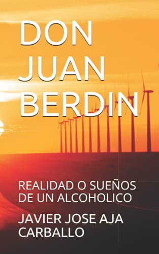 Beispielbild fr DON JUAN BERDIN REALIDAD O SUEOS DE UN ALCOHOLICO zum Verkauf von PBShop.store US