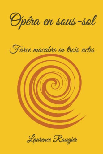 Stock-Bild f�r Op�ra en sous-sol: Farce macabre en trois actes (Les enqu�tes de l'arch�o-d�tective : le Docteur Nathan Dunkerque., Band 3)