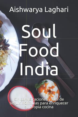 Imagen de archivo de Soul Food India Sin complicaciones y fcil de seguir Frmulas para enriquecer su propia cocina a la venta por PBShop.store US