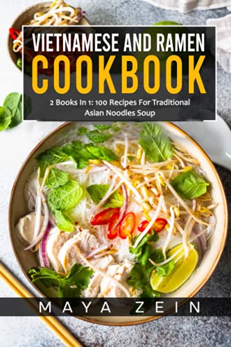 Beispielbild fr Vietnamese And Ramen Cookbook: 2 Books In 1: 100 Recipes For Traditional Asian Noodles Soup zum Verkauf von Ria Christie Collections