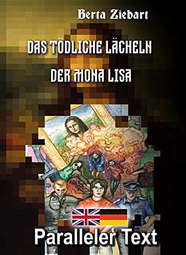 Stock image for Das tdliche Lcheln der Mona Lisa: Mit nebeneinander angeordneten bersetzung - Paralleler text - Zweisprachig Deutsch Englisch - English lernen erwachsene - Englisch buch fr Anfnger for sale by Bahamut Media