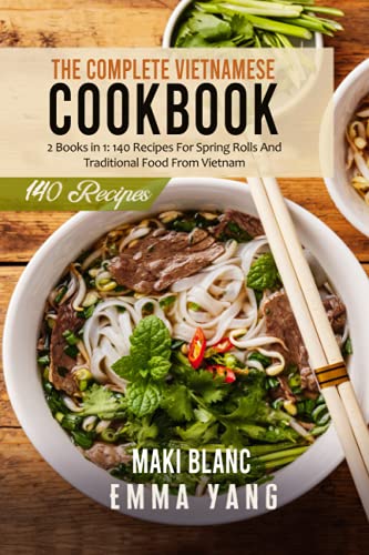 9798520197300: The Complete Vietnamese Cookbook: 2 Books in 1: 140 Recipes For Spring Rolls And Traditional Food From Vietnam