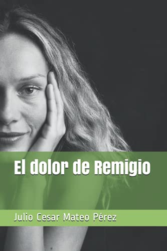 Stock image for El dolor de Remigio (Spanish Edition) for sale by Ria Christie Collections