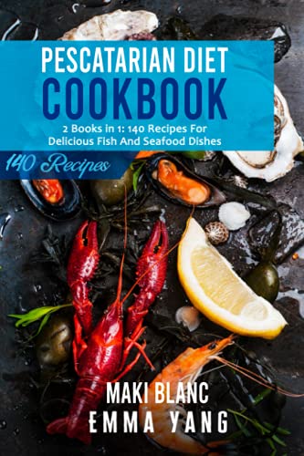 9798520225263: Pescatarian Diet Cookbook: 2 Books in 1: 140 Recipes For Delicious Fish And Seafood Dishes