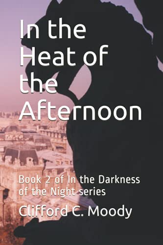 Stock image for In the Heat of the Afternoon: Book 2 of In the Darkness of the Night series for sale by Ria Christie Collections