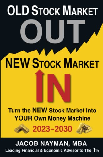 Imagen de archivo de OLD STOCK MARKET OUT, NEW STOCK MARKET IN: Turn the U.S. Stock Market Into YOUR Own Money Machine (JOIN THE CLUB OF THE RICHEST 1% 2023 - 2030) a la venta por Read&Dream