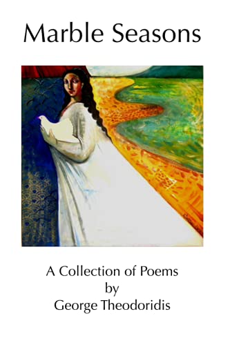 Stock image for Marble Seasons: A Collection of Poems by George Theodoridis for sale by Ria Christie Collections