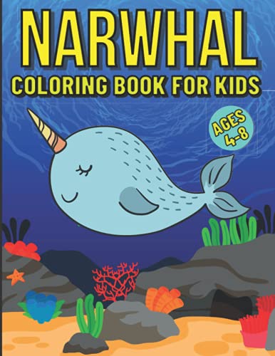 Stock image for Narwhal Coloring Book For Kids Ages 4-8: Featuring Fun Gorgeous And Unique Stress Relief And Relaxation Narwhal Coloring Pages For Kids for sale by Ria Christie Collections