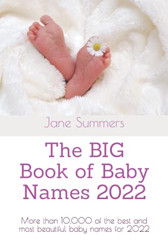 Imagen de archivo de The BIG Book of Baby Names 2022: More than 10,000 of the best and most beautiful baby names for 2022 - Perfect maternity or pregnancy gift (The Big Books of Baby Names) a la venta por AwesomeBooks