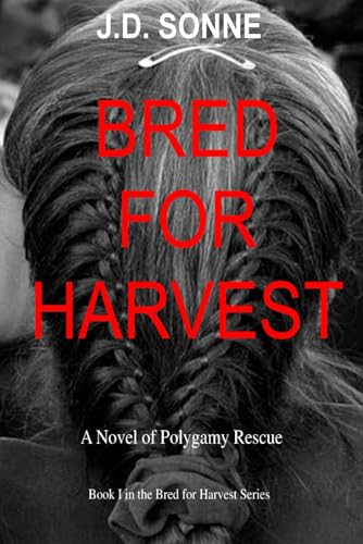 Stock image for Bred for Harvest: A Novel of Polygamy Rescue for sale by GreatBookPrices