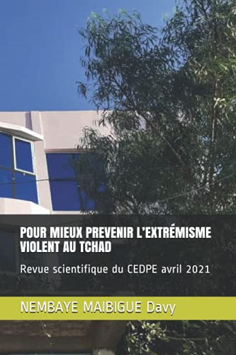 Imagen de archivo de POUR MIEUX PREVENIR LEXTRMISME VIOLENT AU TCHAD Revue scientifique du CEDPE avril 2021 a la venta por PBShop.store US