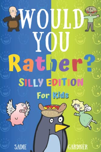 Beispielbild fr Would You Rather Silly Edition: Hilarious, Weird, Random and Challenging Questions For Kids, Teens, Boys and Girls! zum Verkauf von AwesomeBooks