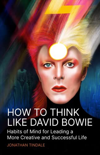 Stock image for How To Think Like David Bowie: Habits of Mind for Leading a More Creative and Successful Life for sale by AwesomeBooks