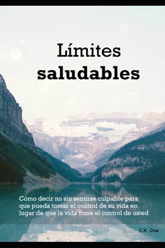 Imagen de archivo de Limites saludables: Como decir no sin sentirse culpable para que pueda tomar el control de su vida en lugar de que la vida tome el control de usted a la venta por Chiron Media