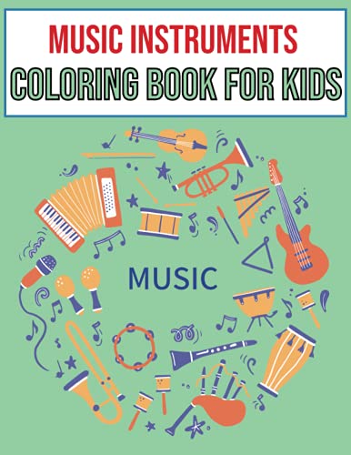 Stock image for Music Instruments coloring book for kids Ages 48 Cute Many Kinds Of Music Instruments For Toddlers, Children, Preschoolers, Gift for Boys Girls Who Love Music for sale by PBShop.store US