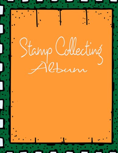 9798523149986: Stamp Collecting Album: Organize Your Stamp Collection With 120,Best stamp collecting albums for beginners,Stamp Collecting Album for Stamp Collectors, Blank Stamp Book 120 pages, 8.5 x 11 inches