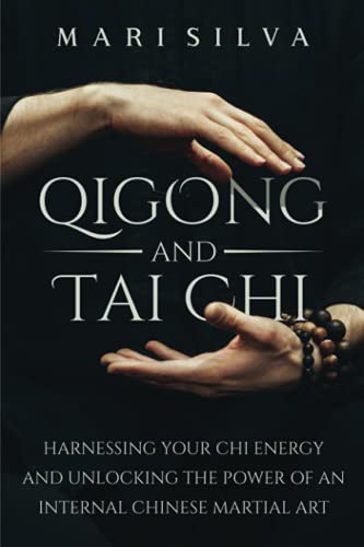 Beispielbild fr Qigong and Tai Chi: Harnessing Your Chi Energy and Unlocking the Power of an Internal Chinese Martial Art (Eastern Spirituality Teachings) zum Verkauf von HPB-Diamond