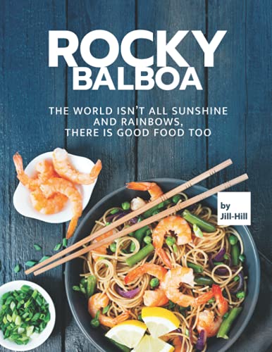 9798523289989: Rocky Balboa: The World isn't All Sunshine and Rainbows, There is Good Food Too