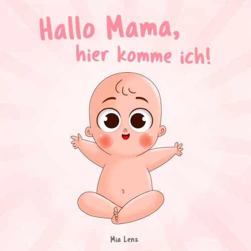 Beispielbild fr Hallo Mama, hier komme ich!: Eine niedliche Erzhlung der Schwangerschaft aus der Sicht des Kindes | Mit vielen liebenswerten farbigen Bildern | Originelles Geschenk fr werdende Mtter zum Verkauf von medimops