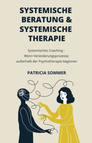 9798523402104: Systemische Beratung & Systemische Therapie: Systemisches Coaching - Wenn Vernderungsprozesse auerhalb der Psychotherapie beginnen