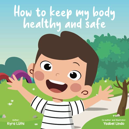 Imagen de archivo de How to Keep My Body Healthy and Safe (Body Safety Book for Children (Gender and Ethnicity inclusive)) a la venta por Big River Books