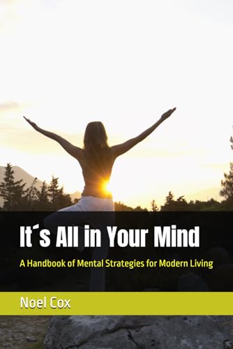 Stock image for Its All in Your Mind: A Handbook of Mental Strategies for Modern Living for sale by California Books