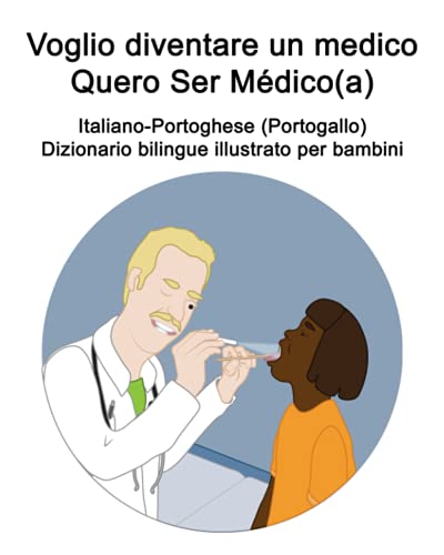 Imagen de archivo de ItalianoPortoghese Portogallo Voglio diventare un medico Quero Ser Mdicoa Dizionario bilingue illustrato per bambini a la venta por PBShop.store US