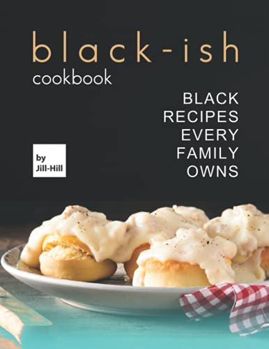 9798524216779: Black-Ish Cookbook: Black Recipes Every Family Owns