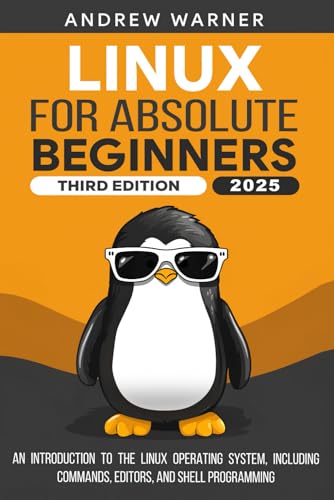 9798524534439: Linux for Absolute Beginners: An Introduction to the Linux Operating System, Including Commands, Editors, and Shell Programming