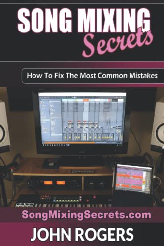 9798524729286: Song Mixing Secrets: How To Fix The Most Common Mistakes: 2