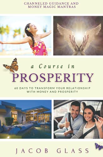 Stock image for A Course in Prosperity: 60 days to transform your relationship with money and prosperity! for sale by GreatBookPrices