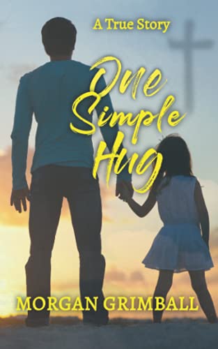 Imagen de archivo de One Simple Hug: A True Story About Life, Love, and Pain a la venta por GreatBookPrices