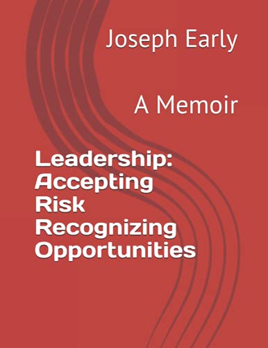 Stock image for Leadership: Accepting Risk Recognizing Opportunities: A Memoir for sale by Ria Christie Collections