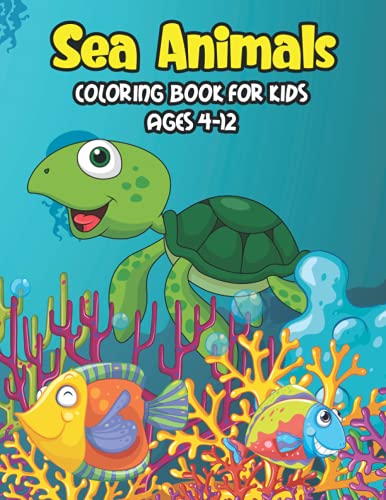 9798525273917: Sea Animals Coloring Book For Kids Ages 4-12: A Great Ocean Animals Activity & Sea Creatures Stress Fun Relaxation Coloring Book With Underwater ... Creatures Perfect For Toddlers, Preschoolers