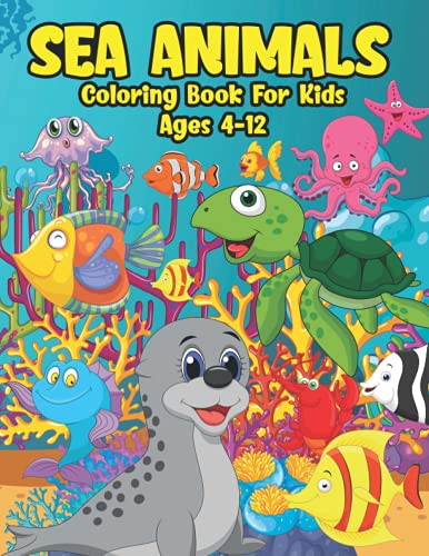 Stock image for Sea Animals Coloring Book For Kids Ages 4-12 for sale by PBShop.store US