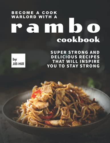 Stock image for Become A Cook Warlord With A Rambo Cookbook for sale by GreatBookPrices