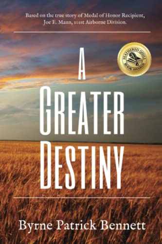 Stock image for A Greater Destiny: Based on the true story of Medal of Honor Recipient, Joe E. Mann, 101st Airborne Division for sale by Half Price Books Inc.