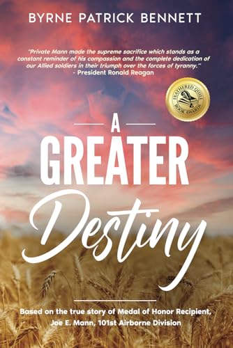 Stock image for A Greater Destiny: Based on the true story of Medal of Honor Recipient, Joe E. Mann, 101st Airborne Division for sale by Half Price Books Inc.