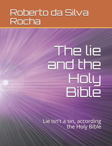 Stock image for The lie and the Holy Bible: Lie isn't a sin, according the Holy Bible for sale by Ria Christie Collections