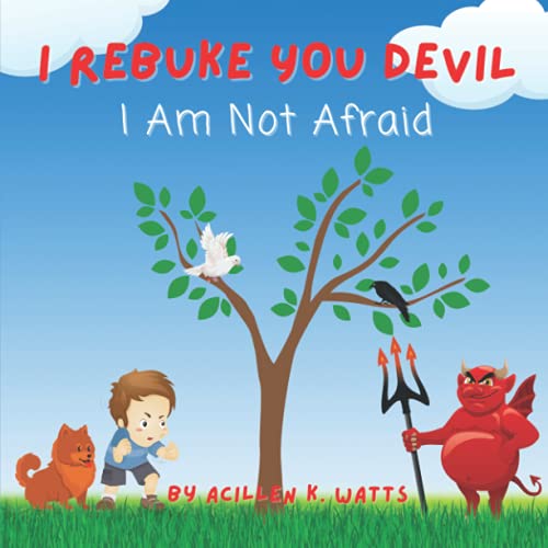 

I Rebuke You Devil I Am Not Afraid