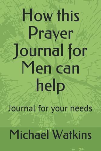 Stock image for How this Prayer Journal for Men can help: Journal for your needs for sale by Red's Corner LLC
