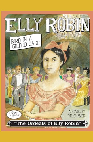 Stock image for Elly Robin : Bird in a Gilded Cage (The Ordeals of Elly Robin) for sale by HPB-Ruby