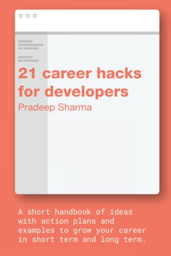 Stock image for 21 career hacks for developers: A career guide for experienced software engineers for sale by Ria Christie Collections