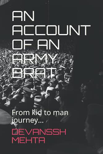 Beispielbild fr AN ACCOUNT OF AN ARMY BRAT: From kid to man journey... zum Verkauf von Ria Christie Collections