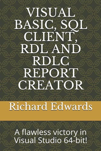 Immagine dell'editore per VISUAL BASIC, SQL CLIENT, RDL AND RDLC REPORT CREATOR: A flawless victory in Visual Studio 64-bit! venduto da Ria Christie Collections