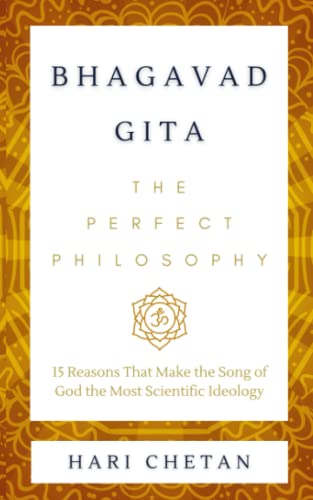 9798528163611: Bhagavad Gita - The Perfect Philosophy: 15 Reasons That Make the Song of God the Most Scientific Ideology (The Bhagavad Gita Series)